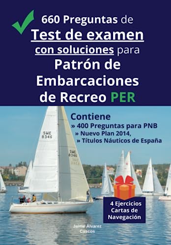 660 Preguntas de Test de examen con soluciones para Patrón de Embarcaciones de Recreo PER: Contiene 400 Preguntas para PNB Nuevo Plan 2014, Títulos Náuticos de España