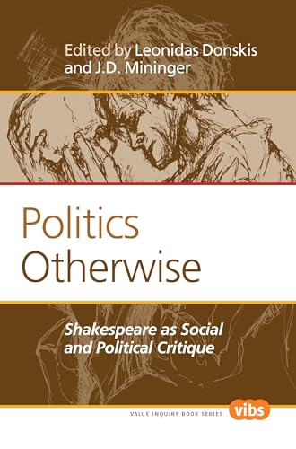 Politics Otherwise: Shakespeare as Social and Political Critique (Philosophy, Literature, and Politics, 242)