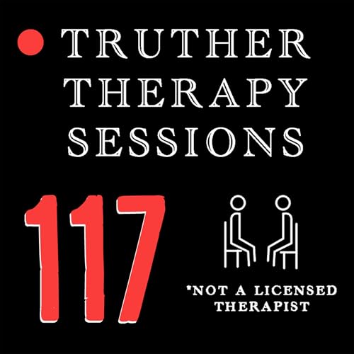 Truther Therapy Sessions - 117 - Modern Living Is Making Them Notice....
