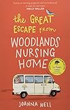 THE GREAT ESCAPE FROM WOODLANDS NURSING HOME: Another gorgeously uplifting novel from the author of the bestselling THE SINGLE LADIES OF JACARANDA RETIREMENT VILLAGE