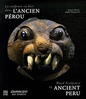 Sculptures en bois de l'ancien perou / wood sculture in ancient peru: PARTENAIRE GALERIE JOHANN LEVY 2757200135 Book Cover
