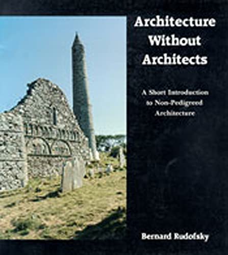 Architecture Without Architects: A Short Introduction To Non-Pedigreed Architecture #TOP1