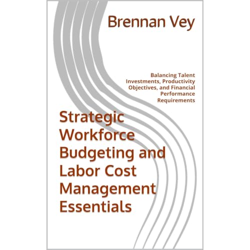 Strategic Workforce Budgeting and Labor Cost Management Essentials Audiolibro Por Brennan Vey arte de portada