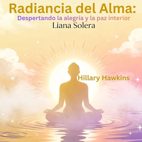 Despertando la alegr&iacute;a y la paz interior Audiobook By Liana Solera cover art