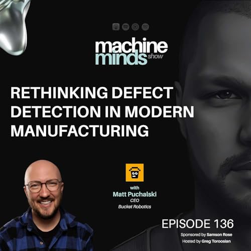 Rethinking Defect Detection in Modern Manufacturing with Matt Puchalski