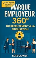 Marque Employeur 360° Du recrutement à la fidélisation (French Edition) B0F5PPHHYD Book Cover