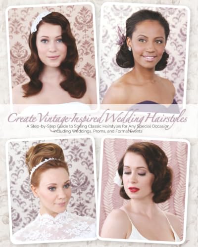 Create Vintage-Inspired Wedding Hairstyles: A Step-by-Step Guide to Styling Classic