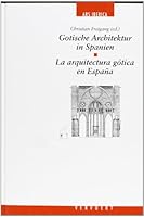 La arquitectura gótica en España = Gotische Architektur in Spanien: actas del Coloquio de la Carls Justi-Vereinigung y del Seminario de Historia del ... (Ars Iberica) (Spanish and German Edition) 8495107198 Book Cover