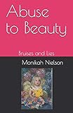 Abuse to Beauty: Bruises and Lies