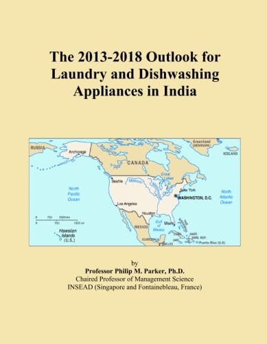 The 2013-2018 Outlook for Laundry and Dishwashing Appliances in India      Paperback – January 9, 2013