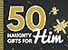 50 Naughty Gifts For Him: Sex Coupon Book For Adult Couples / 50 Empty Fill In The Blank Vouchers / Valentine's Day - Christmas - Birthday Booklet To Write In / Black White Gold Present Box Theme