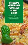 sopa marisco congelado mercadona  103 Recetas Vegetarianas Para Bajar De Peso Y Dieta : Recetas Vegetarianas Bajas En Calorías - Recetas De Tofu - Sopa - Mariscos Vegetarianos - Pasta Y Pizza - Ensalada