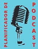 Planificador de podcast: El libro de podcast que te convierte en un planificador de podcasting