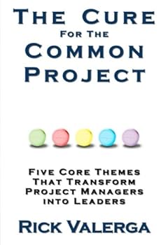 Paperback The Cure for the Common Project: Five Core Themes That Transform Project Managers into Leaders Book