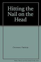 Hitting the Nail on the Head 0962268402 Book Cover