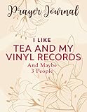  Prayer Journal I Like Tea And My Vinyl Records And Maybe 3 People Good: Religius Books,8.5x11 in, Spiral Prayer Journal, Prayer Journal Scripture,For Women