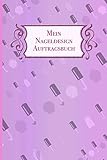 Mein Nageldesign Auftragsbuch: Hochwertiges Notizbuch für Nageldesignerinnen und Salons