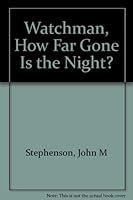 Watchman, How Far Gone Is the Night? 0963607715 Book Cover