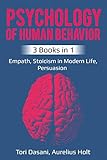 Psychology of Human Behavior: 3 Books in 1 - Empath, Stoicism in Modern Life, Persuasion