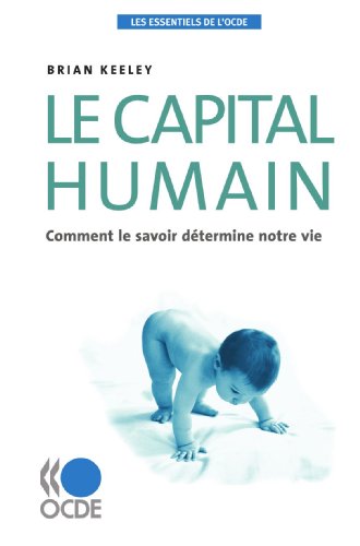 Les essentiels de l'OCDE Le capital humain : Comment le savoir détermine notre vie (French Edition)