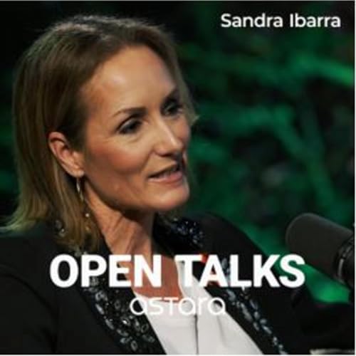 UNA VENTANA DE ESPERANZA con SANDRA IBARRA | Open Talks astara 1x07