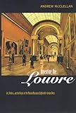 Inventing the Louvre: Art, Politics, and the Origins of the Modern Museum in Eighteenth-Century Paris