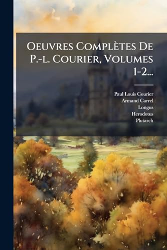 Oeuvres Complètes De P.-l. Courier, Volumes 1-2... (French Edition)