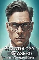 Scientology Unmasked: Inside the Controversial Church B0C1M5QQRQ Book Cover