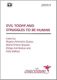  Concilium 2009/ 1 Evil Today and Struggles to Be Human