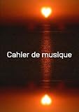 Cahier De Musique: Avec Portées|Grand Format A4| Pages Avec Lignes|120 Pages| |Page De Présentation|Couverture Coucher De Soleil Insolite Avec Coeur.