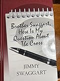 Brother Swaggart, Here Is My Question About the Cross