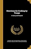 Directions for Cooking by Troops: In Camp and Hospital