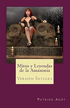 Paperback Mitos y Leyendas de la Amazonia: Versión Íntegra [Spanish] Book