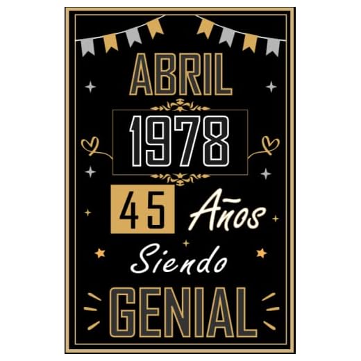 CUADERNO, ABRIL 1978 45 AÑOS SIENDO GENIAL: Regalo de 45 cumpleaños para mujeres y hombres, ideas de 45 cumpleaños... un cumpleaños... divertido, ... regalo de 45 cumpleaños para él/ella.