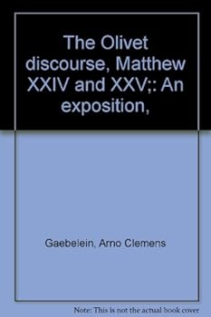 Unknown Binding The Olivet discourse, Matthew XXIV and XXV;: An exposition, Book