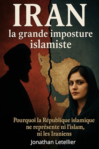 IRAN, LA GRANDE IMPOSTURE ISLAMISTE: Entre dictature, antisémitisme, bombe nucléaire et identité perdue : comprendre l’histoire d’un peuple perse pris en otage.