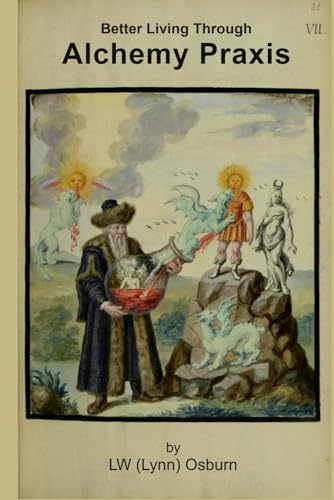 Better Living Through Alchemy Praxis