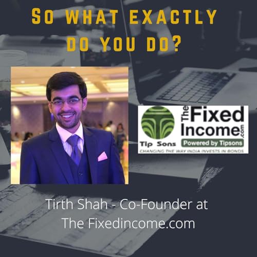 Tirth Shah - Co-Founder of TheFixedincome.com