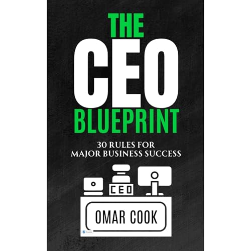 The CEO Blueprint: 30 Rules for Major Business Success Audiobook By Omar Robert Cook Jr. cover art