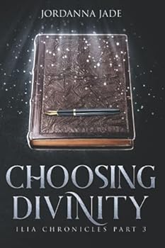Paperback Choosing Divinity: Ilia Chronicles Part 3 Book