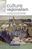 The culture of regionalism: Art, architecture and international exhibitions in France, Germany and Spain, 1890–1939
