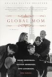 Global Mom: A Memoir: Eight Countries, Sixteen Addresses, Five Languages, One Family