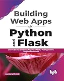 Building Web Apps with Python and Flask: Learn to Develop and Deploy Responsive RESTful Web...