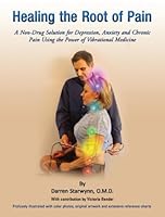 Healing the Root of Pain (A Non-Drug Solution for Depression, Anxiety and Chronic Pain Using the Power of Vibrational Medicine) 1467569054 Book Cover