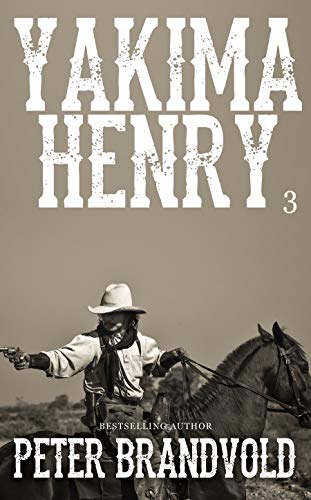 Yakima Henry: Volume Three: A Classic Western Fiction Series (English Edition)