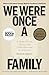 We Were Once a Family