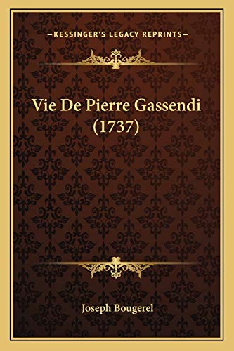 Vie De Pierre Gassendi (1737) (French Edition)