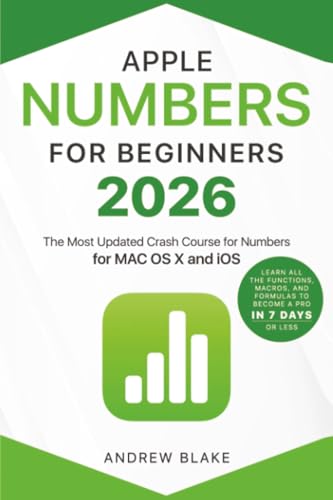 Numbers for Beginners: The Most Updated Crash Course to Numbers | Learn All the Functions, Macros, and Formulas to Become a Pro in 7 Days or Less