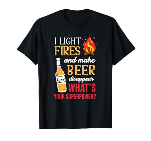 I Light Fires & Make Beer Disappear Camping T-Shirt
