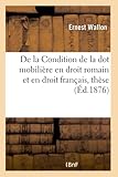 de la condition de la dot mobilière en droit romain et en droit français, thèse pour le doctorat